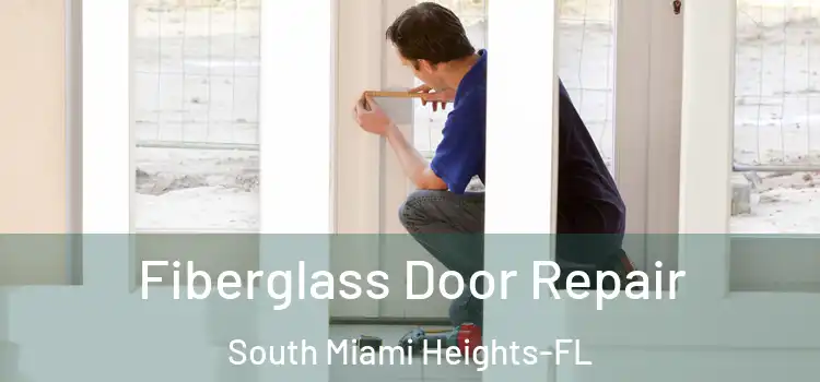 Fiberglass Door Repair South Miami Heights-FL